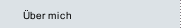 Über mich